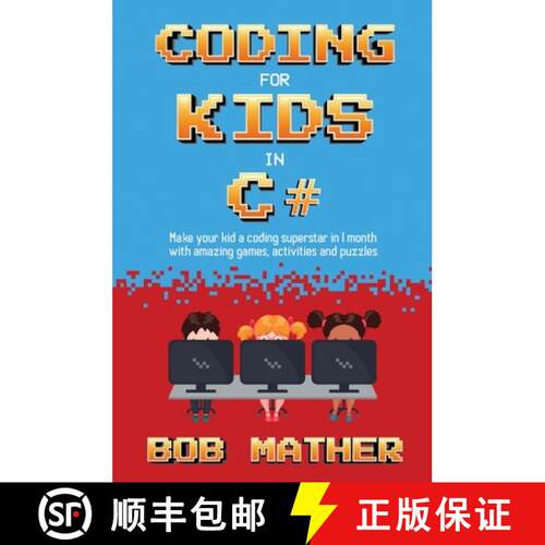 【3-4周达】精装 Coding for Kids in C#: Made Your Kid a Coding Superstar in 1 Month with Coding Games,... [9781922659217]
