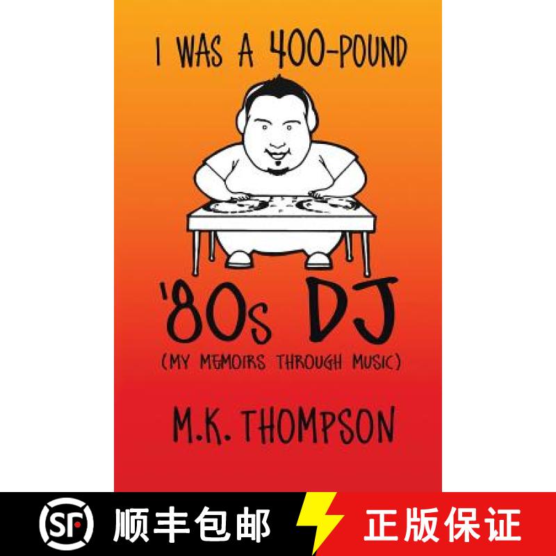 【3-4周达】I Was A 400-pound '80s DJ: My Memoirs Through Music [9780692480717]