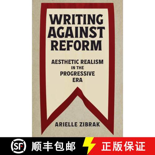 【3-4周达】精装 Writing Against Reform: Aesthetic Realism in the Progressive Era [9781625347725]