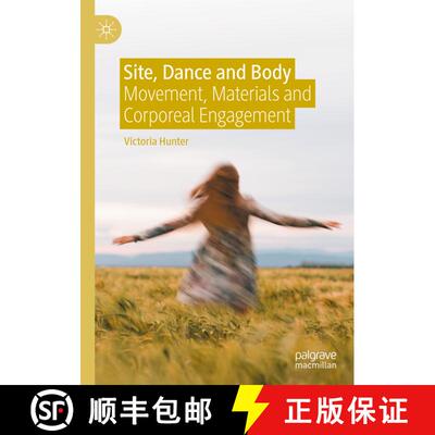 【3-4周达】精装 Site, Dance and Body : Movement, Materials and Corporeal Engagement [9783030647995]