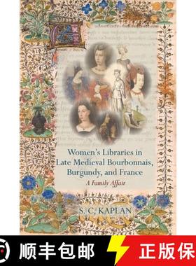 【3-4周达】Women's Libraries in Late Medieval Bourbonnais, Burgundy, and France: A Family Affair [9781800856325]