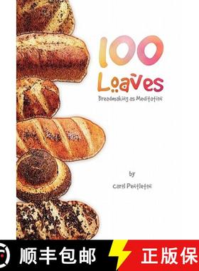 预订 100 Loaves: Breadmaking As Meditation [9781419614781]