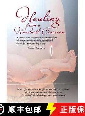 预订 Healing from a Homebirth Cesarean: A companion workbook for any mother whose planned out-of-hosp... [9780986203909]