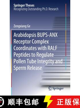 【3-4周达】Arabidopsis BUPS-ANX Receptor Complex Coordinates with RALF Peptides to Regulate Pollen Tu... [9789811554902]