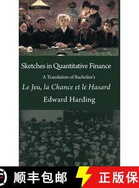 【3-4周达】Sketches in Quantitative Finance A Translation of Bachelier's Le Jeu, la Chance et le Hasard [9780995671782]