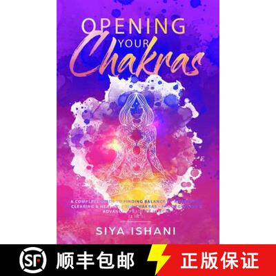 【3-4周达】Opening your Chakras: A complete guide to finding balance by awakening, clearing & healing... [9781989626016]