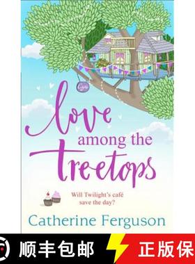 【3-4周达】Love Among the Treetops: A Feel Good Read Filled with Romance [9780008262082]