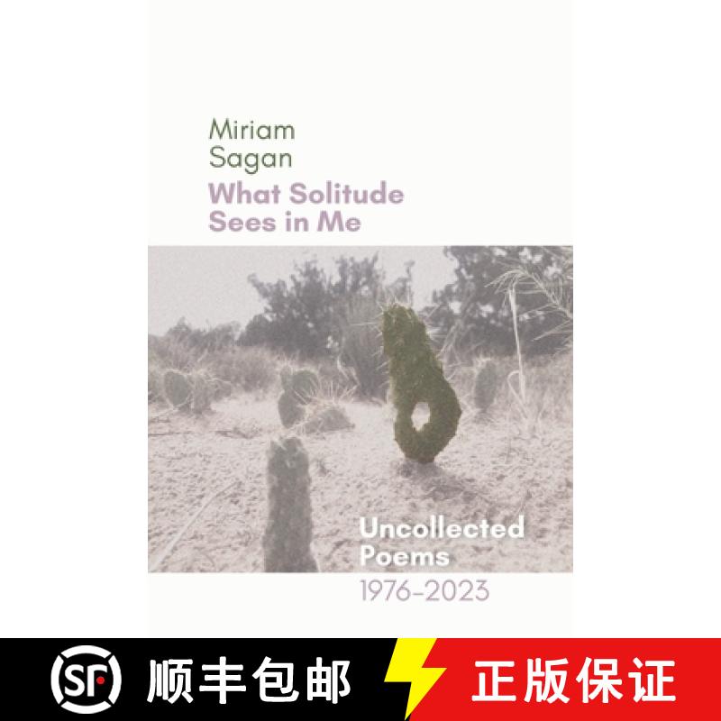 预订 What Solitude Sees in Me: Uncollected Poems 1976-2023 [9781956375367]