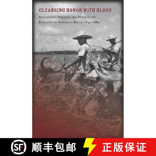【3-4周达】精装 Cleansing Honor with Blood – Masculinity, Violence, and Power in the Backlands of No... [9780804774567]
