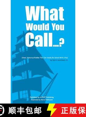 预订 What Would You Call...?: (Clean, Humorous Riddles That Can Usually Be Solved With a Pun) [9780578171463]