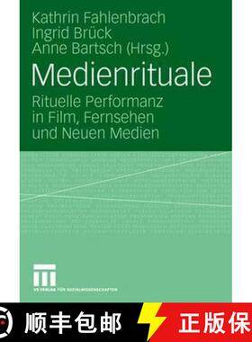 【3-4周达】Medienrituale : Rituelle Performanz in Film, Fernsehen Und Neuen Medien [9783531156682]
