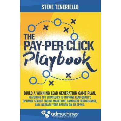 【4周达】The Pay-Per-Click Playbook: Build a Winning Lead Generation Game Plan: Featuring 101 Strateg... [9780692803042]