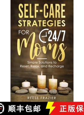 【3-4周达】Self-Care Strategies for 24/7 Moms: Simple Solutions to Reset, Relax, and Recharge [9781958118023]