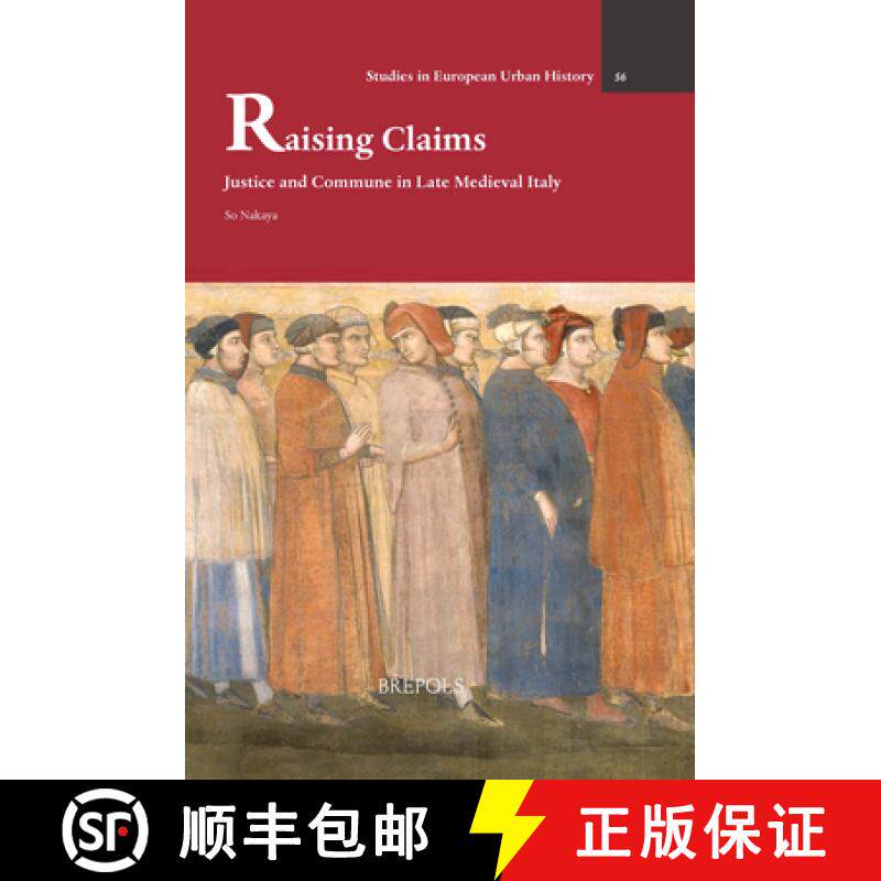 【3-4周达】Raising Claims: Justice and Commune in Late Medieval Italy [9782503590066]