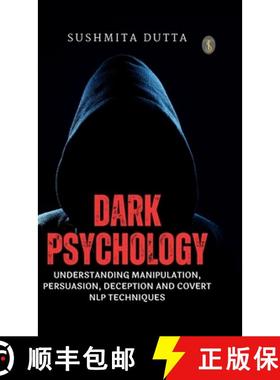 【3-4周达】Dark Psychology: Understanding Manipulation, Persuasion, Deception and Covert NLP Techniques [9789359042107]