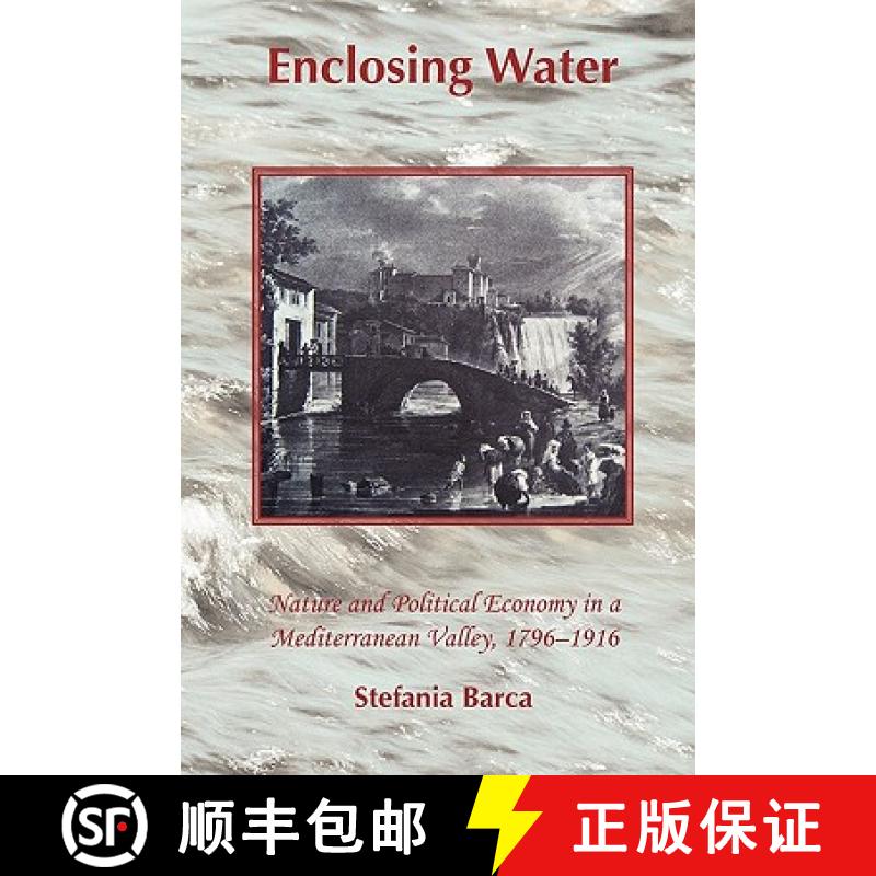 【3-4周达】精装 Enclosing Water: Nature and Political Economy in a Mediterranean Valley, 1796-1916 [9781874267560]图片
