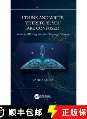 【3-4周达】I Think and Write, Therefore You Are Confused: Technical Writing and The Language Interface [9780367754402]