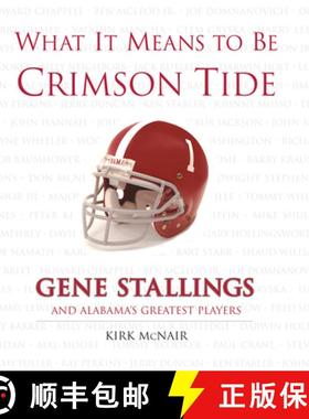 预订 What It Means to Be Crimson Tide: Gene Stallings and Alabama's Greatest Players [9781572437524]
