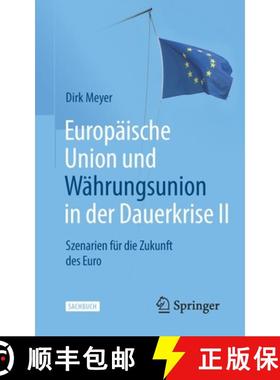 预订 Europäische Union und Währungsunion in der Dauerkrise II : Szenarien für die Zukunft des Euro [9783658357122]