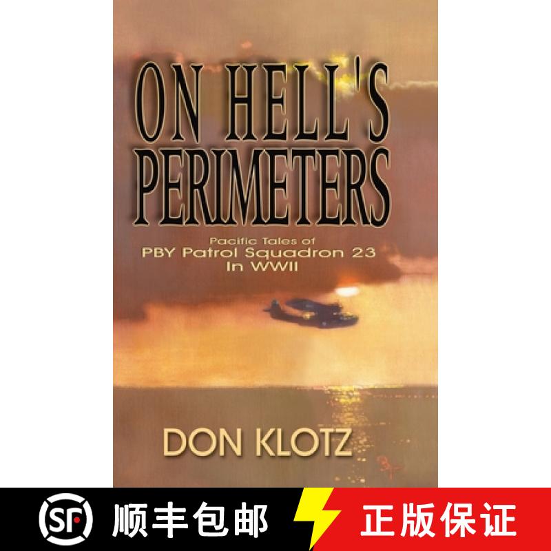 预订 On Hell's Perimeters: Pacific Tales of PBY Patrol Squadron 23 in World War Two [9781571687821]