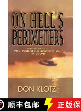 【3-4周达】On Hell's Perimeters: Pacific Tales of PBY Patrol Squadron 23 in World War Two [9781571687821]