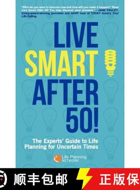 预订 Live Smart After 50!: The Experts' Guide to Life Planning for Uncertain Times [9780988190702]