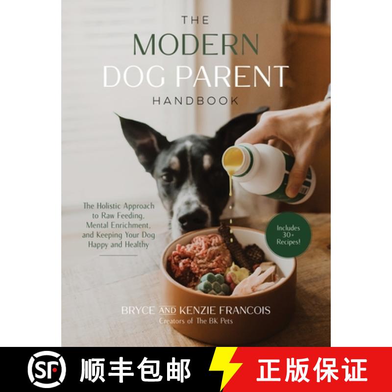 【2-3周达】The Modern Dog Parent Handbook: The Holistic Approach to Raw Feeding, Mental Enrichment, a... [9781645679189]