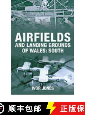 【3-4周达】Airfields and Landing Grounds of Wales: South: South [9780752442730]