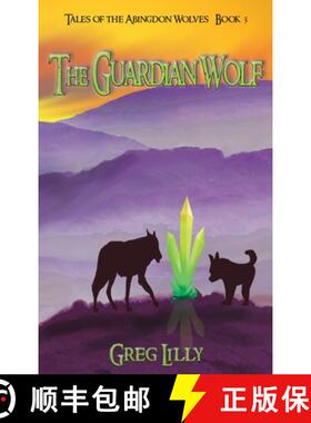 【3-4周达】The Guardian Wolf: Tales of the Abingdon Wolves - Book 3 [9781937556150]