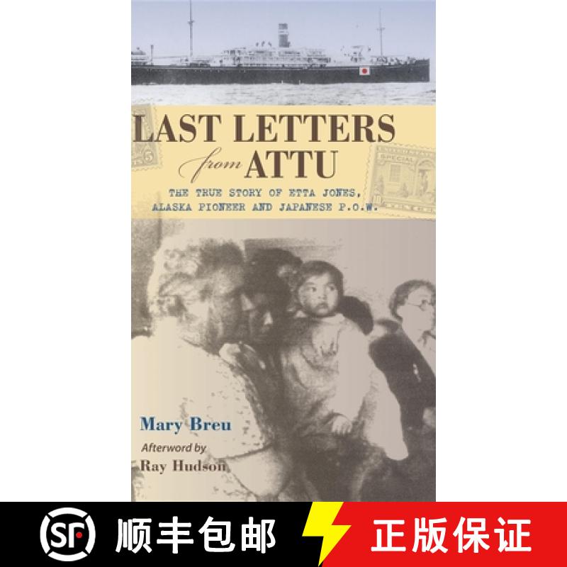 【3-4周达】Last Letters from Attu : The True Story of Etta Jones, Alaska Pioneer and Japanese POW [9780882409818]