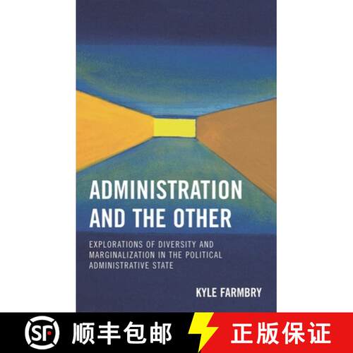 【3-4周达】Administration and the Other : Explorations of Diversity and Marginalization in the Politi... [9780739119112]