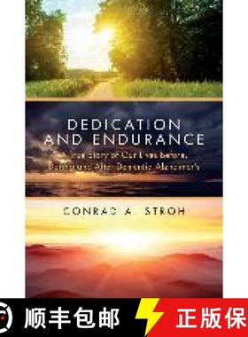 预订 Dedication and Endurance: A True Story of Our Lives Before, During and After Dementia Alzheimer's [9780692967850]