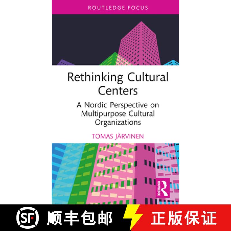 【3-4周达】Rethinking Cultural Centers: A Nordic Perspective on Multipurpose Cultural Organizations [9781032182100]