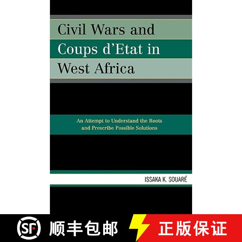 【3-4周达】Civil Wars and Coups d'Etat in West Africa : An Attempt to Understand the Roots and Prescr... [9780761834250]