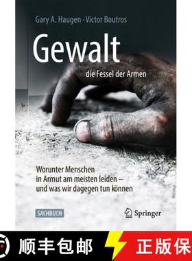 【3-4周达】Gewalt – die Fessel der Armen: Worunter die Ärmsten dieser Erde am meisten leiden – und... [9783662470534]