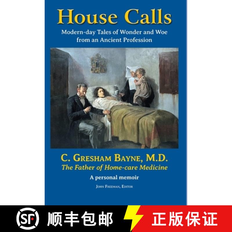 【3-4周达】House Calls: Modern-day Tales of Wonder and Woe from an Ancient Profession [9781733422444]