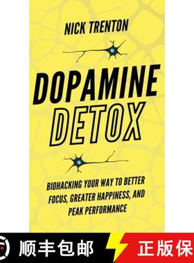 预订 Dopamine Detox: Biohacking Your Way To Better Focus, Greater Happiness, and Peak Performance [9781647433796]