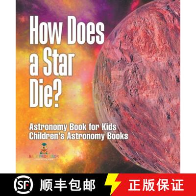 【3-4周达】精装 How Does a Star Die? Astronomy Book for Kids | Children's Astronomy Books [9798869417060]