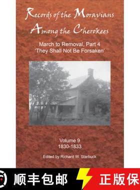 【3-4周达】Records of the Moravians Among the Cherokees, Volume 9: Volume Nine: March to Removal, Par... [9780999452110]