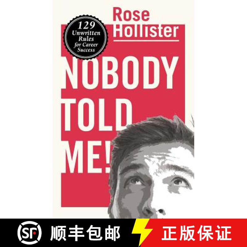 【3-4周达】Nobody Told Me: 129 Unwritten Rules for Career Success [9780692147160]