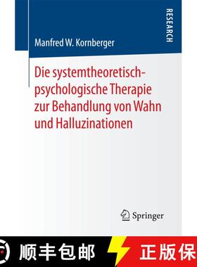 【3-4周达】Die systemtheoretisch-psychologische Therapie zur Behandlung von Wahn und Halluzinationen ... [9783658177331]