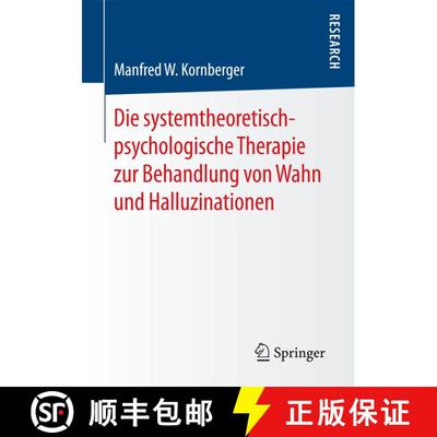 【3-4周达】Die systemtheoretisch-psychologische Therapie zur Behandlung von Wahn und Halluzinationen ... [9783658177331]