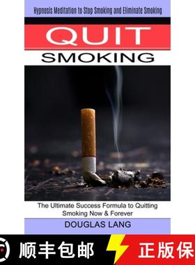 预订 Quit Smoking: The Ultimate Success Formula to Quitting Smoking Now & Forever (Hypnosis Meditatio... [9781774851180]
