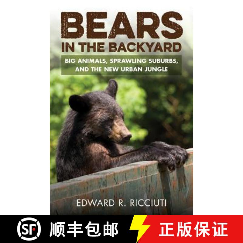 【3-4周达】Bears in the Backyard: Big Animals, Sprawling Suburbs, and the New Urban Jungle [9781581573206]
