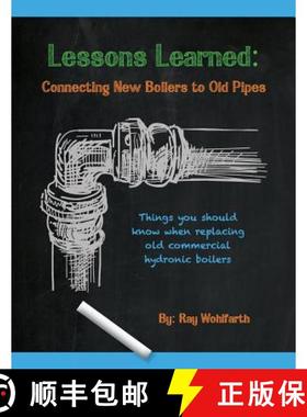 预订 Lessons Learned: Connecting New Boilers to Old Pipes: Things you should know when replacing old ... [9780984043620]