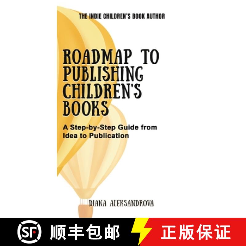 【3-4周达】Roadmap to Publishing Children's Books: A Step-by-Step Guide from Idea to Publication [9781953118271]