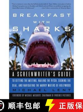 预订 Breakfast with Sharks: A Screenwriter's Guide to Getting the Meeting, Nailing the Pitch, Signing... [9780609810439]