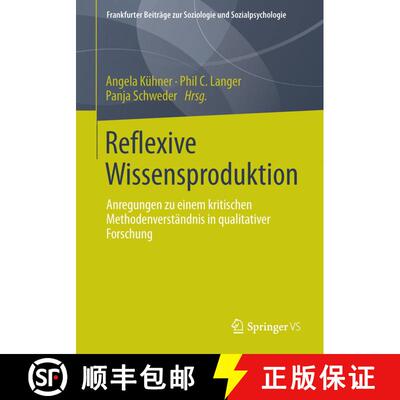 【3-4周达】Reflexive Wissensproduktion : Anregungen zu einem kritischen Methodenverständnis in quali... [9783658031114]