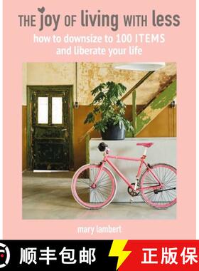 【3-4周达】The Joy of Living with Less: How to Downsize to 100 Items and Liberate Your Life [9781782498223]