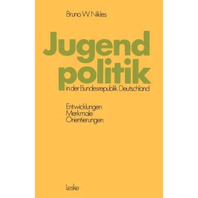 【4周达】Jugendpolitik in der Bundesrepublik Deutschland : Entwicklungen, Merkmale, Orientierungen [9783810002037]